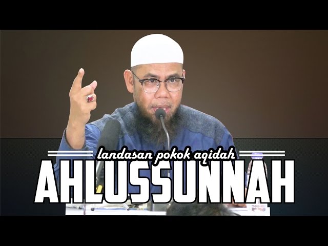 Landasan Pokok Aqidah Ahlussunnah - Ustadz Zainal Abidin Syamsuddin, Lc class=