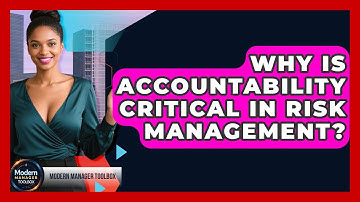 Why Is Accountability Critical In Risk Management? - Modern Manager Toolbox