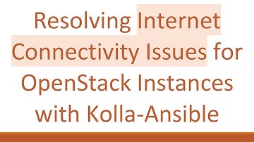 Resolving Internet Connectivity Issues for OpenStack Instances with Kolla-Ansible