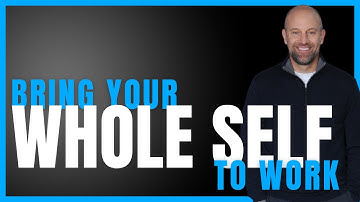 Bring Your Whole Self to Work