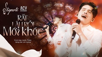 RẤT LÂU RỒI MỚI KHÓC - Quốc Thiên I Sáng tác: Lê Cương I Live Concert SKYNote - Hà Nội