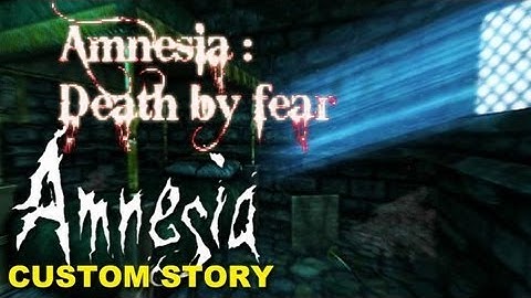 Amnesia Custom Story - Amnesia: Death By Fear