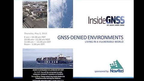 Inside GNSS Webinar Denied Environments 05 02 13 Recording
