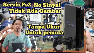 servis ps2 Tidak Ada Gambar,No Sinyal|| Tanpa Ukur, Mudah..! Untuk Pemula