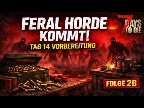 7 Days to Die Folge 26 – Vorbereitung auf die Feral Horde! 💀 Munition ohne Ende?