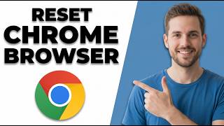How To Reset Chrome Browser (Easy Guide)