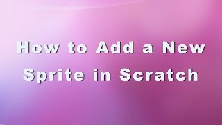 Learning Scratch: Adding A New Sprite