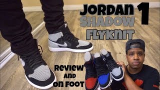 jordan 1 flyknit shadow on feet
