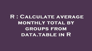 R : Calculate average monthly total by groups from data.table in R