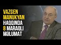 PAŞİNYANIN RƏQİBİ VAZGEN MANUKYAN KİMDİR?