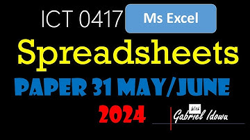 IGCSE || ICT 0417 || May/June 2024 || Paper 31 || Spreadsheets using Ms Excel