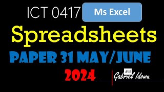 IGCSE || ICT 0417 || May/June 2024 || Paper 31 || Spreadsheets using Ms Excel