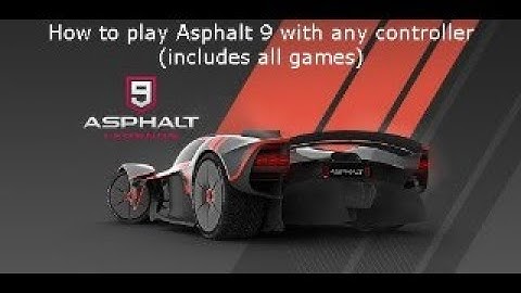 How to play Asphalt 9: Legends with a gamepad/controller (includes all games)