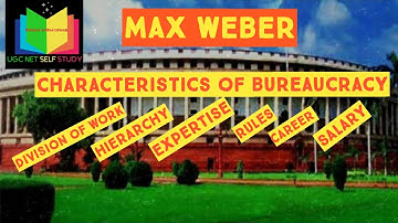 Max Weber, characteristics of an ideal bureaucracy, upsc, ugc net, Public Administration