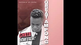 GREAT AMPONG - Gyata B3we Talia Anaa?