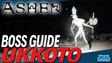 ASHEN | UKKOTO BOSS GUIDE