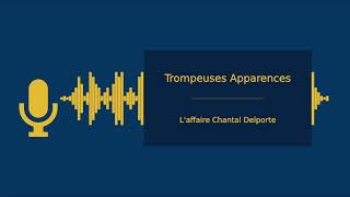 Trompeuses Apparences 7 | L'affaire Chantal Delporte