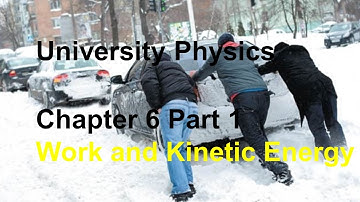 University Physics - Chapter 6 (Part 1) Work and Kinetic Energy