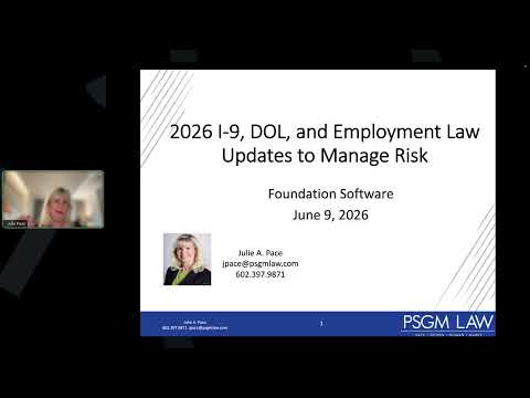 I 9, DOL and Employment Law Updates to Manage Risks With PSGM Law