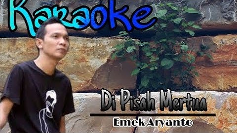 dipisah mertua lirik karaoke lagu tarling Emek aryanto