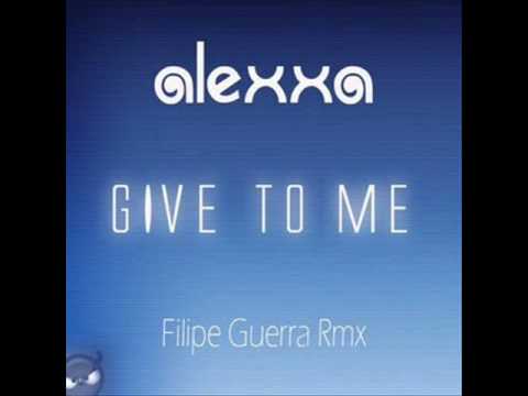 Alexxa - Give To Me 2009 (Felipe Guerra Radio Edit)