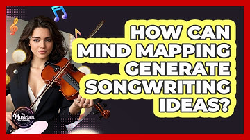 How Can Mind Mapping Generate Songwriting Ideas? - The Musician Encyclopedia