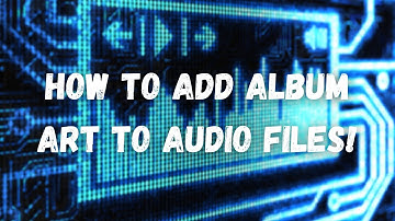 How To Add Album Art To Audio Files