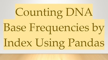 Counting DNA Base Frequencies by Index Using Pandas