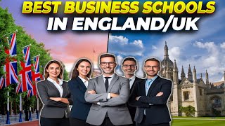 7 Best Business Schools in England/UK
