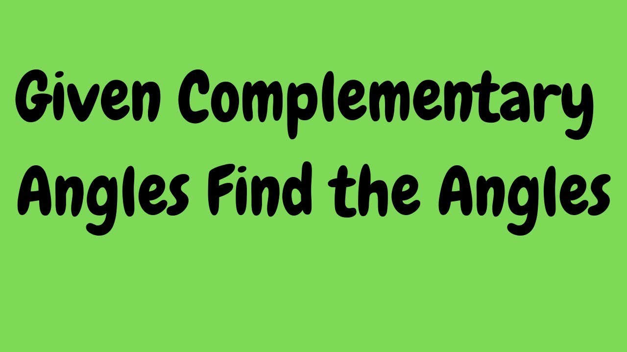 Given Complementary Angles Find the Angles - YouTube