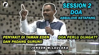 ABBALOVE KETAPANG - SESSION 2 SEKOLAH DOA ( Ps. JONSON W LAULAKA)