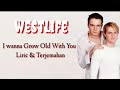 Westlife - I Wanna Grow Old With You | Liric &amp; Terjemahan