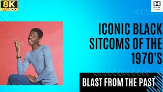 Iconic Black Sitcoms of the 1970's. Blast From The Past. 4K UHD