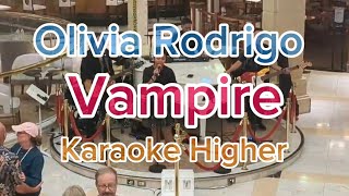 Vampire - Olivia Rodrigo Higher Karaoke Version