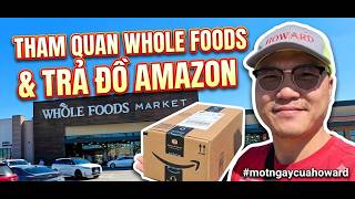 Return Hàng Amazon ở Mỹ như thế nào? Cùng Howard ghé Whole Foods Market