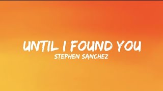 Stephen Sanchez - Until I Found You (Lyrics) ft. Em Beihold