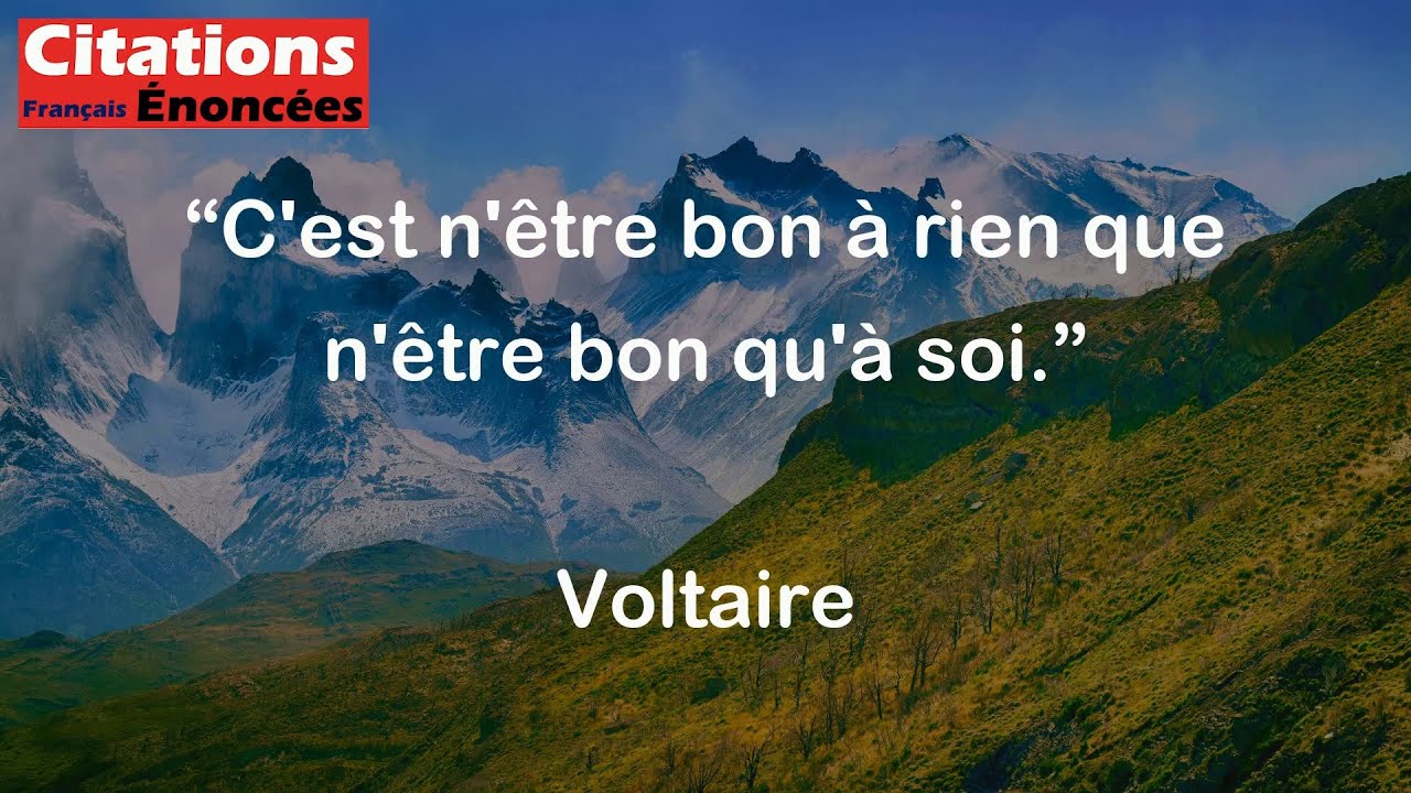 Voltaire - C'est n'être bon à rien que n'être bon qu'à soi. - YouTube