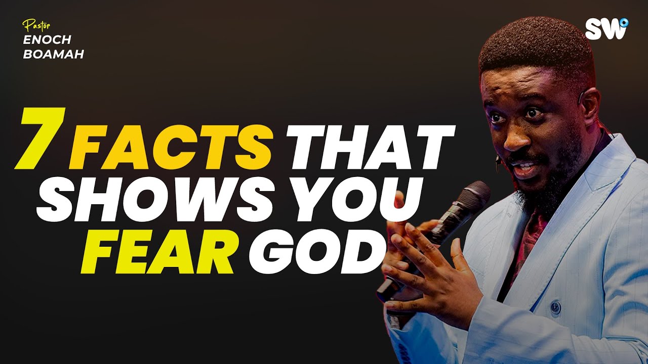 7 Facts You’ll See in Your Life That Prove You Truly Fear God | Pastor Enoch Boamah