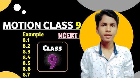 Motion chapter (8) Class 9 ncert book all examples:-8.1,8.2,8.3,8.4,8.5,8.6,8.7 in hindi