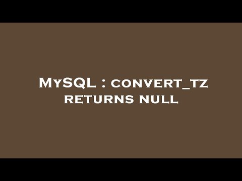 MySQL : convert_tz returns null