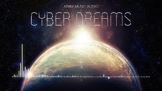 Atom Music Audio - Cyber Dreams [Futuristic / Cinematic / Electronic Hybrid]