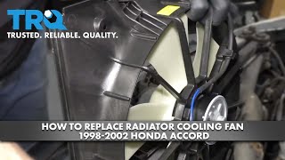 How to Replace Radiator Cooling Fan 1998-2002 Honda Accord How to Replace Radiator Cooling Fan 1998-2002 Honda Accord
