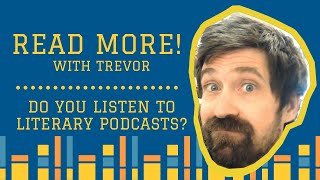 Celebrity Read More! with Trevor: Do You Listen to Literary Podcasts? Wealth