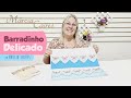 Tudo em Cima | Barradinho Delicado por Márcia Caires