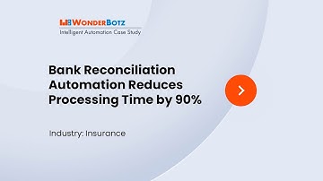 Automated Bank Reconciliation Reduces processing time by 90%