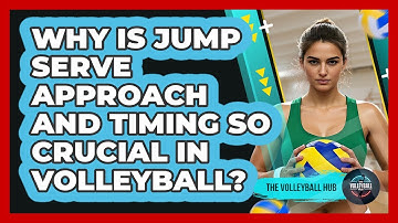 Why Is Jump Serve Approach And Timing So Crucial In Volleyball? - The Volleyball Hub