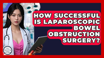 How Successful Is Laparoscopic Bowel Obstruction Surgery? - The Operating Table