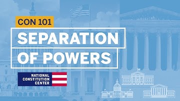 Separation of Powers | Constitution 101