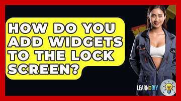 How Do You Add Widgets To The Lock Screen? - LearnToDIY360.com