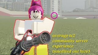 average tc2 community server experience (short and lazy)